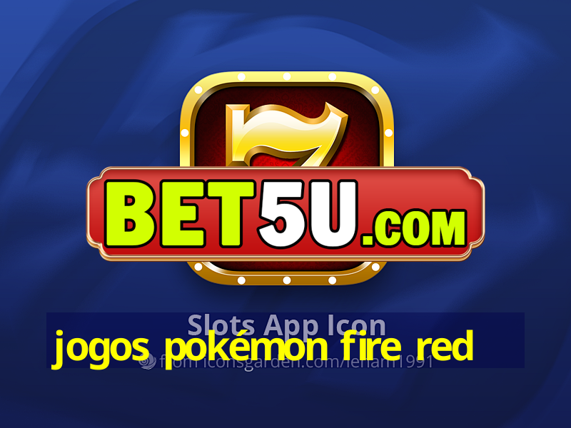 jogos pokémon fire red